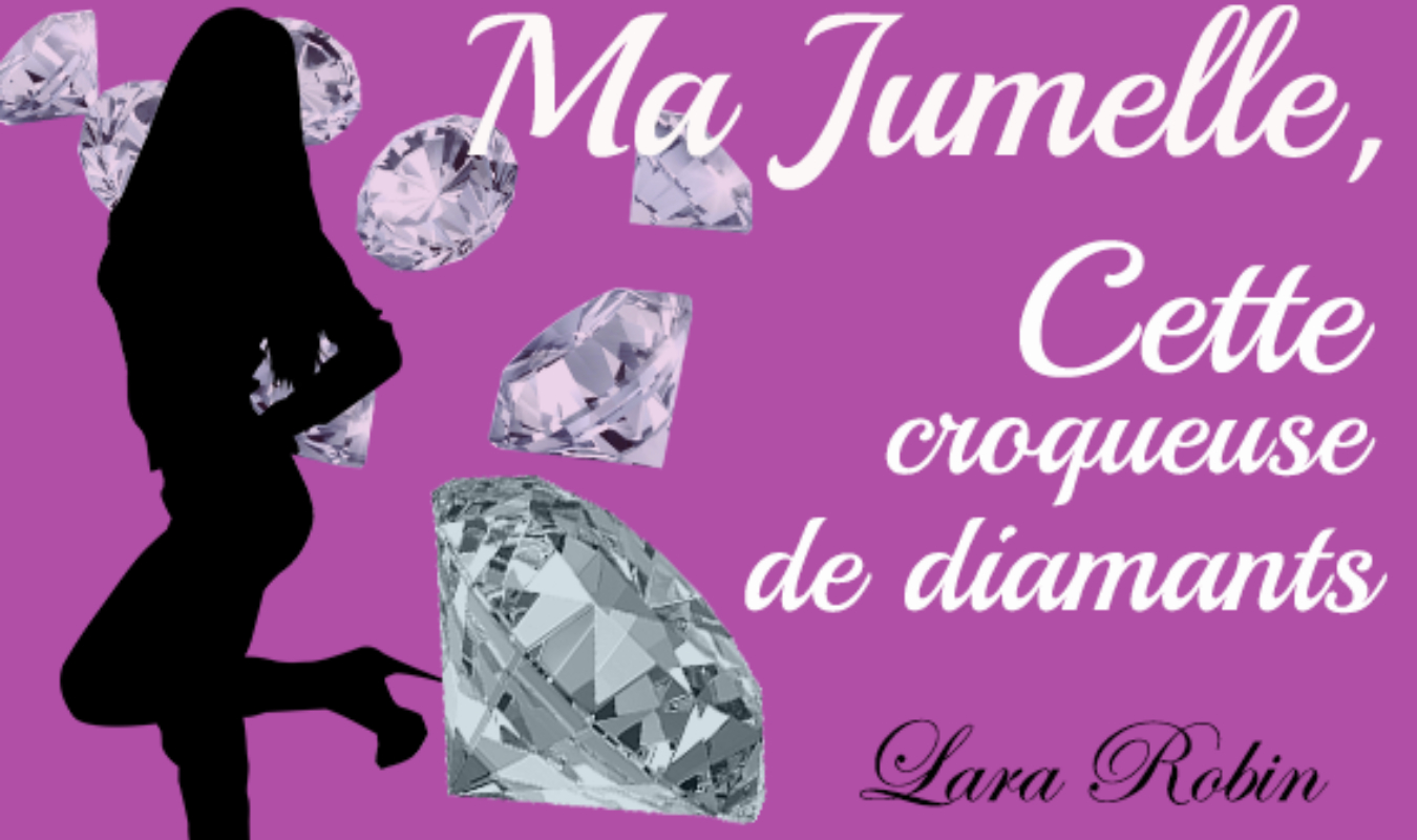 Ma jumelle, cette croqueuse de diamants