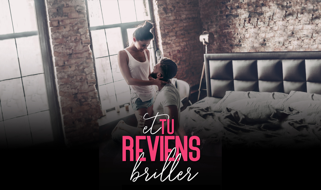 Et tu reviens briller