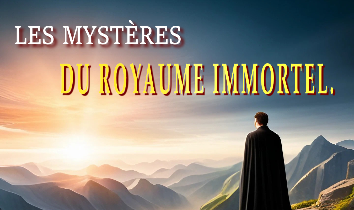 Les mystères du royaume immortel.