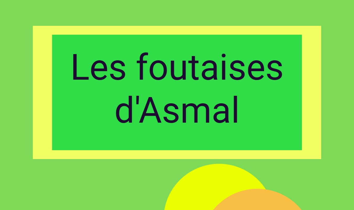 Les foutaises d'Asmal