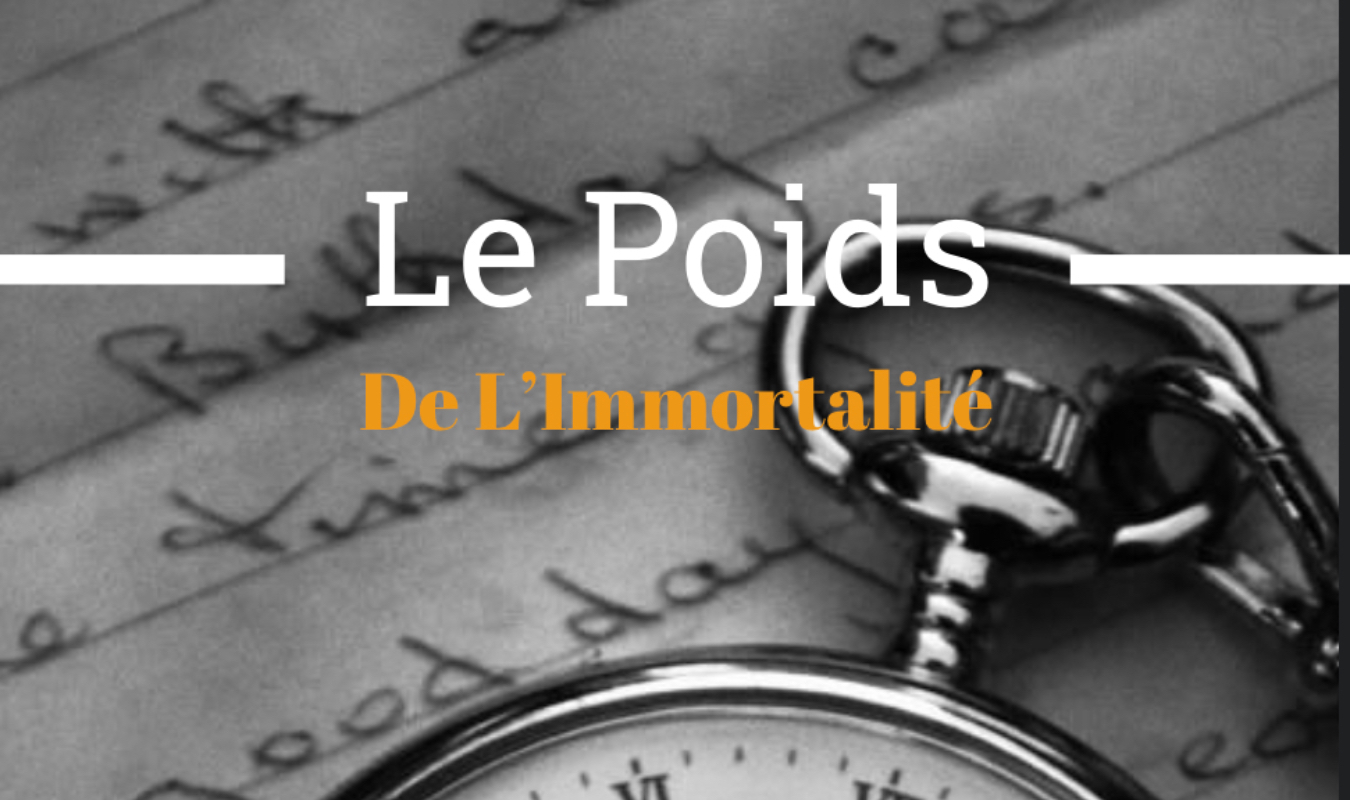 Le poids de l'immortalité