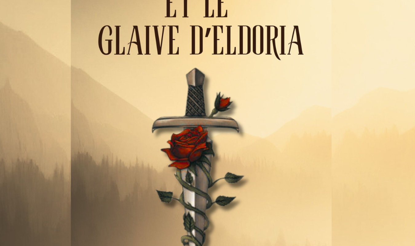 LA ROSE ET LE GLAIVE D'ELDORIA