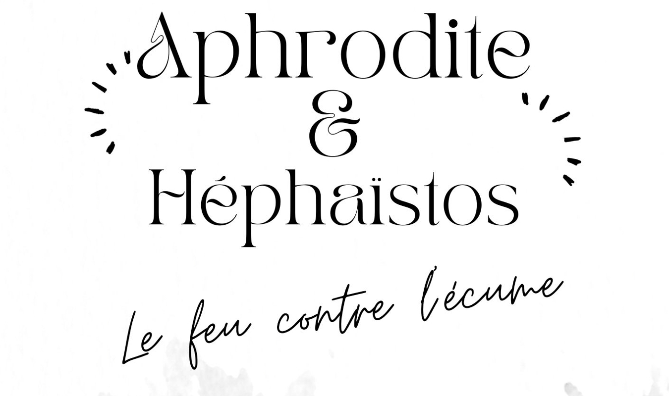 Aphrodite & Héphaïstos, Le feu contre l'écume