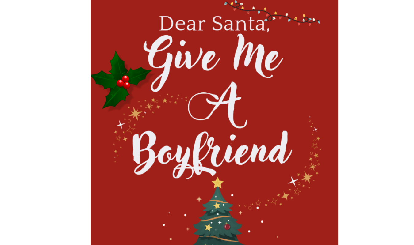 Dear Santa, Give Me A Boyfriend