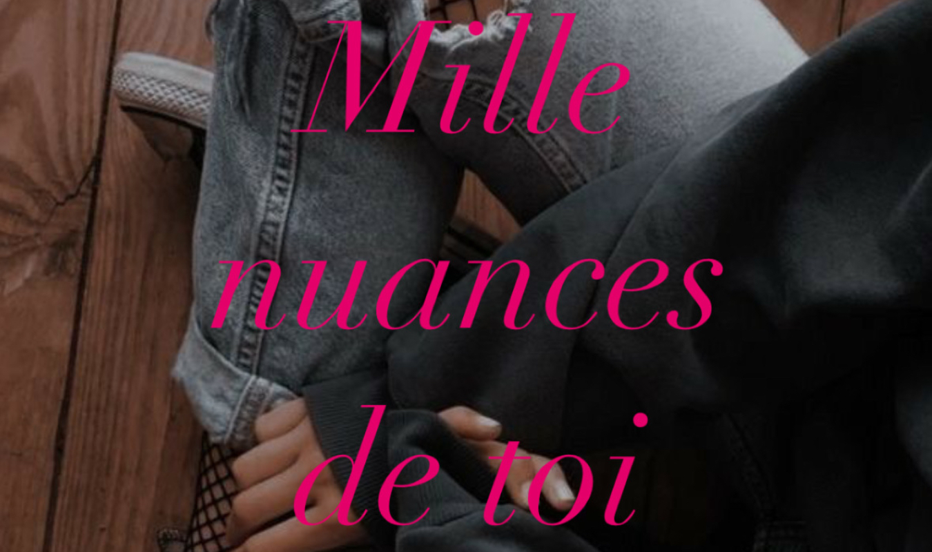 Mille nuances de toi