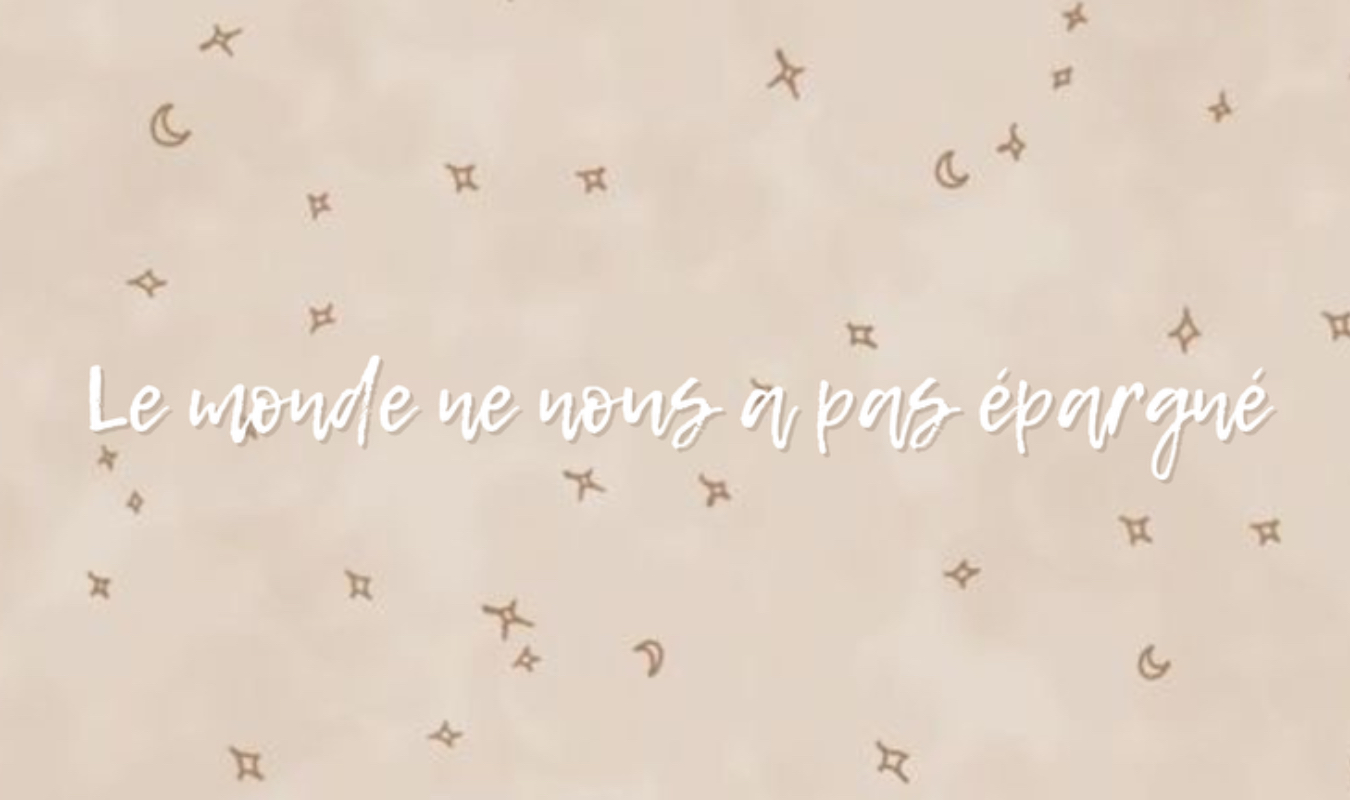 Le monde ne nous a pas épargné