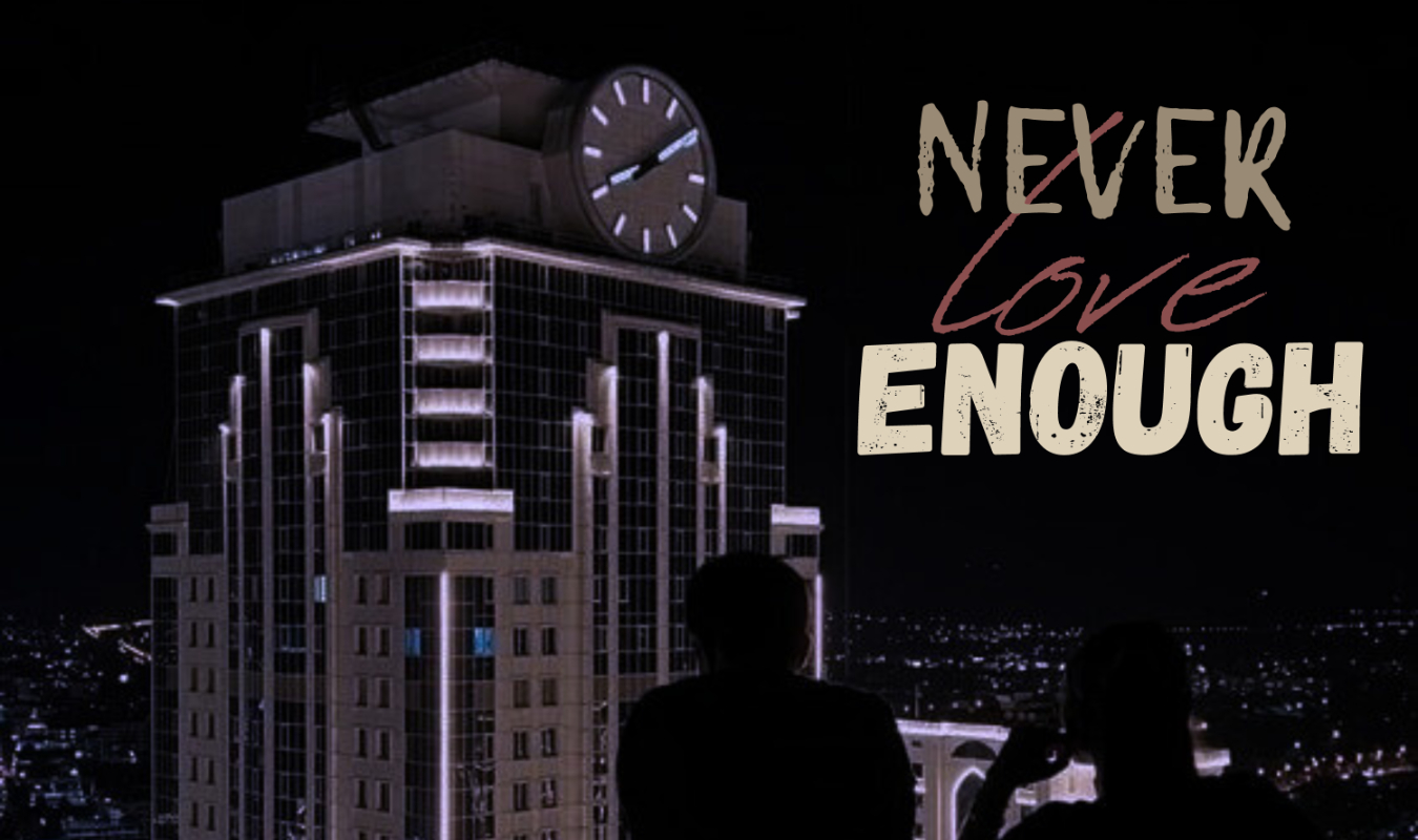 NEVER LOVE ENOUGH