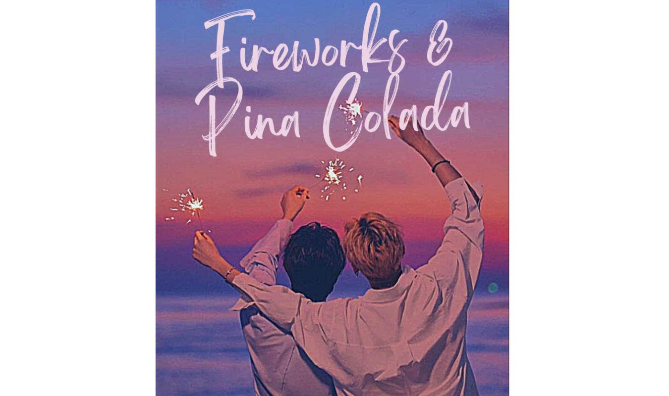 Fireworks & Piña Colada