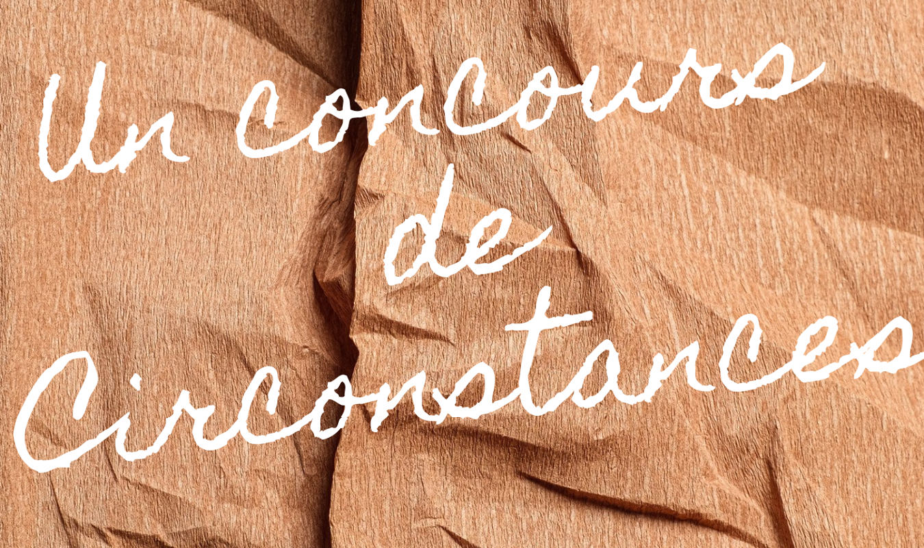 Un concours de circonstance 