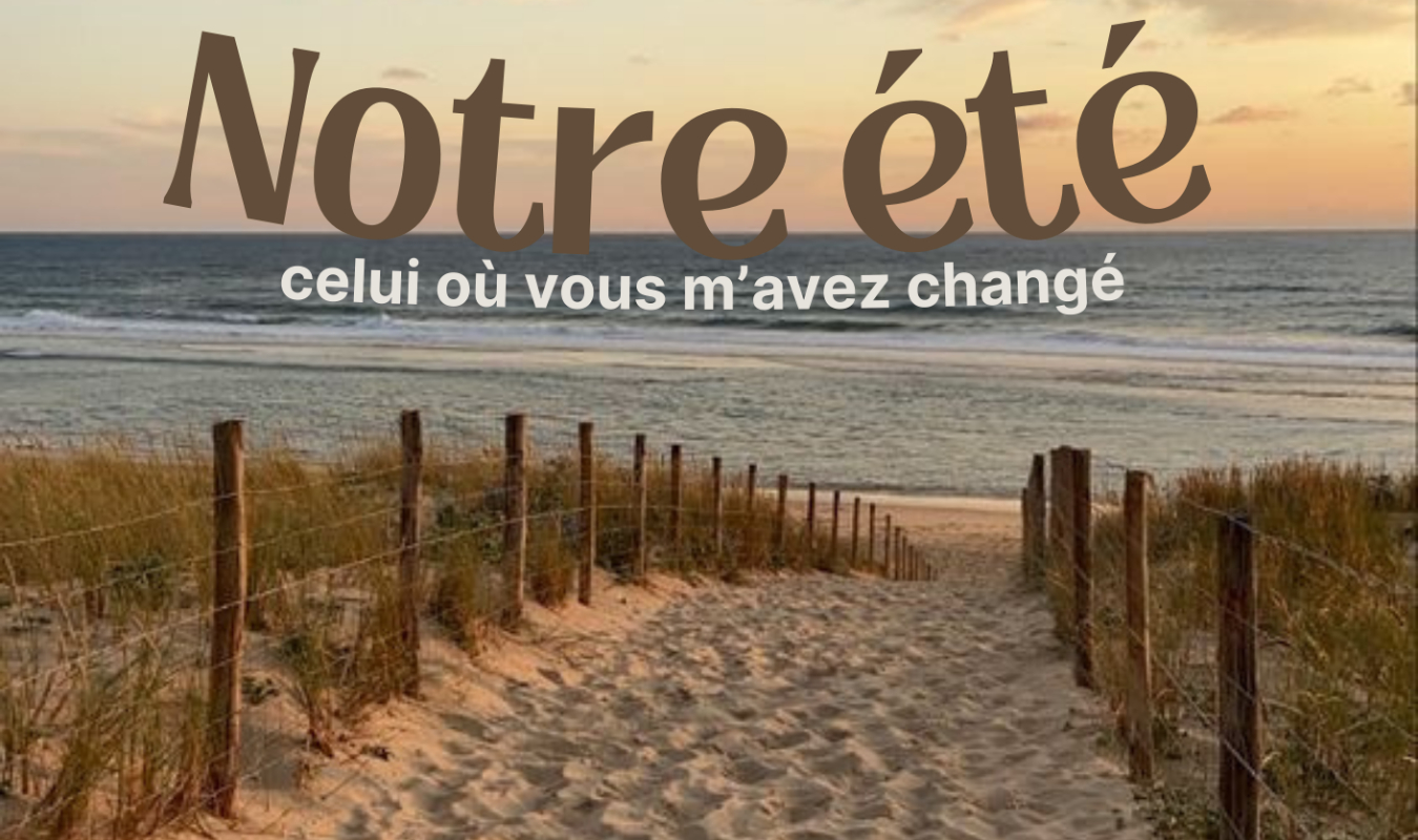 Notre été - celui où vous m'avez changé