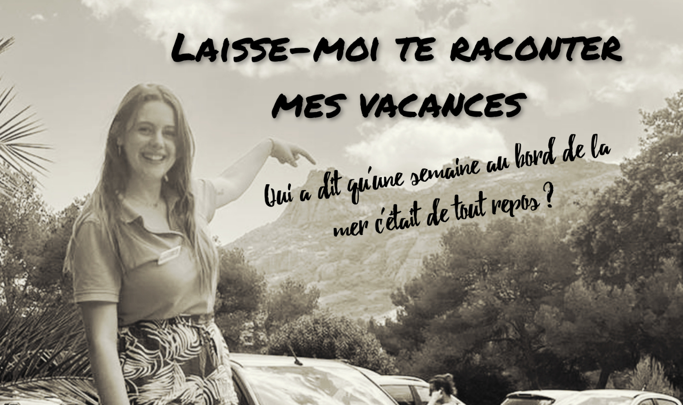 Laisse-moi te raconter mes vacances