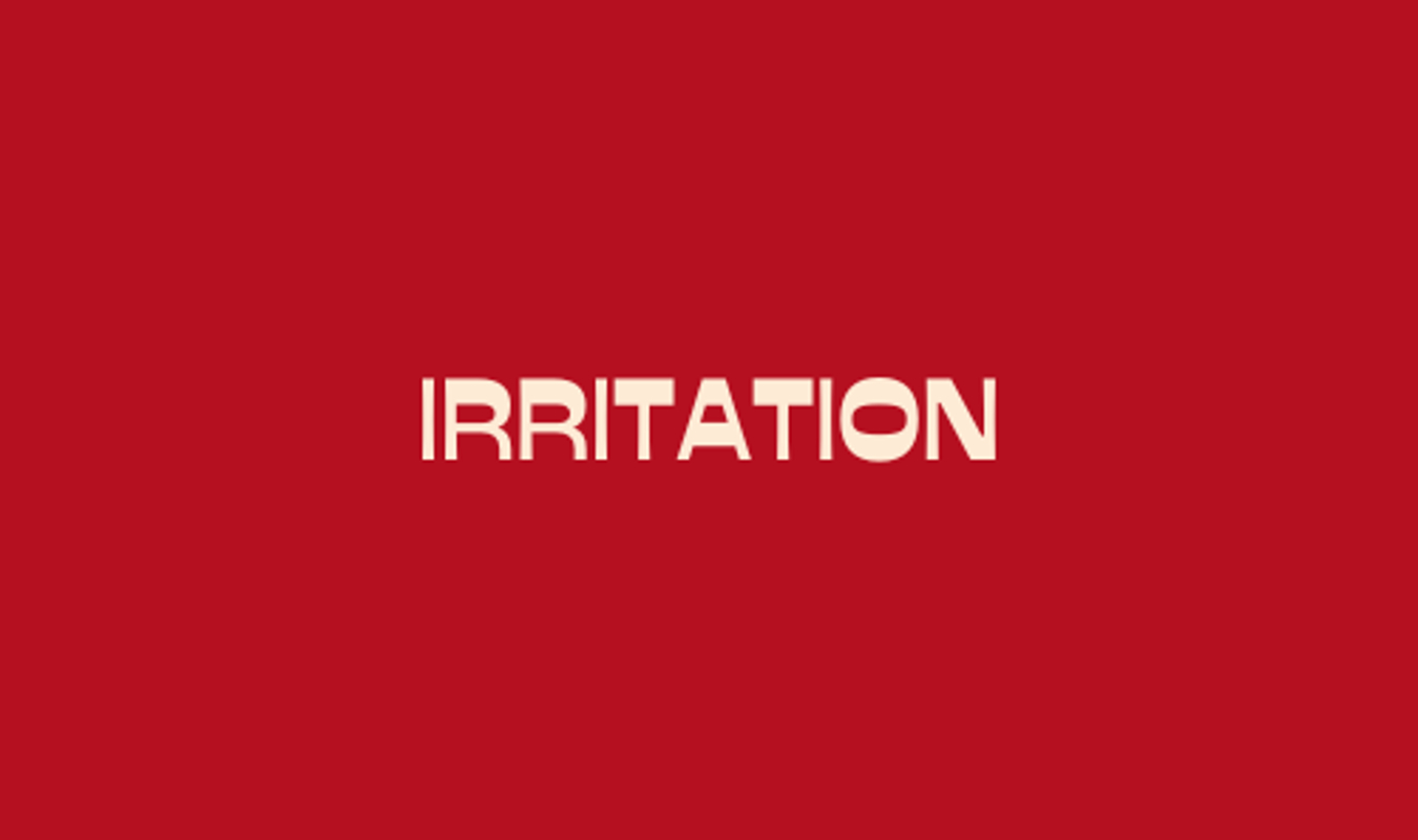 Irritation
