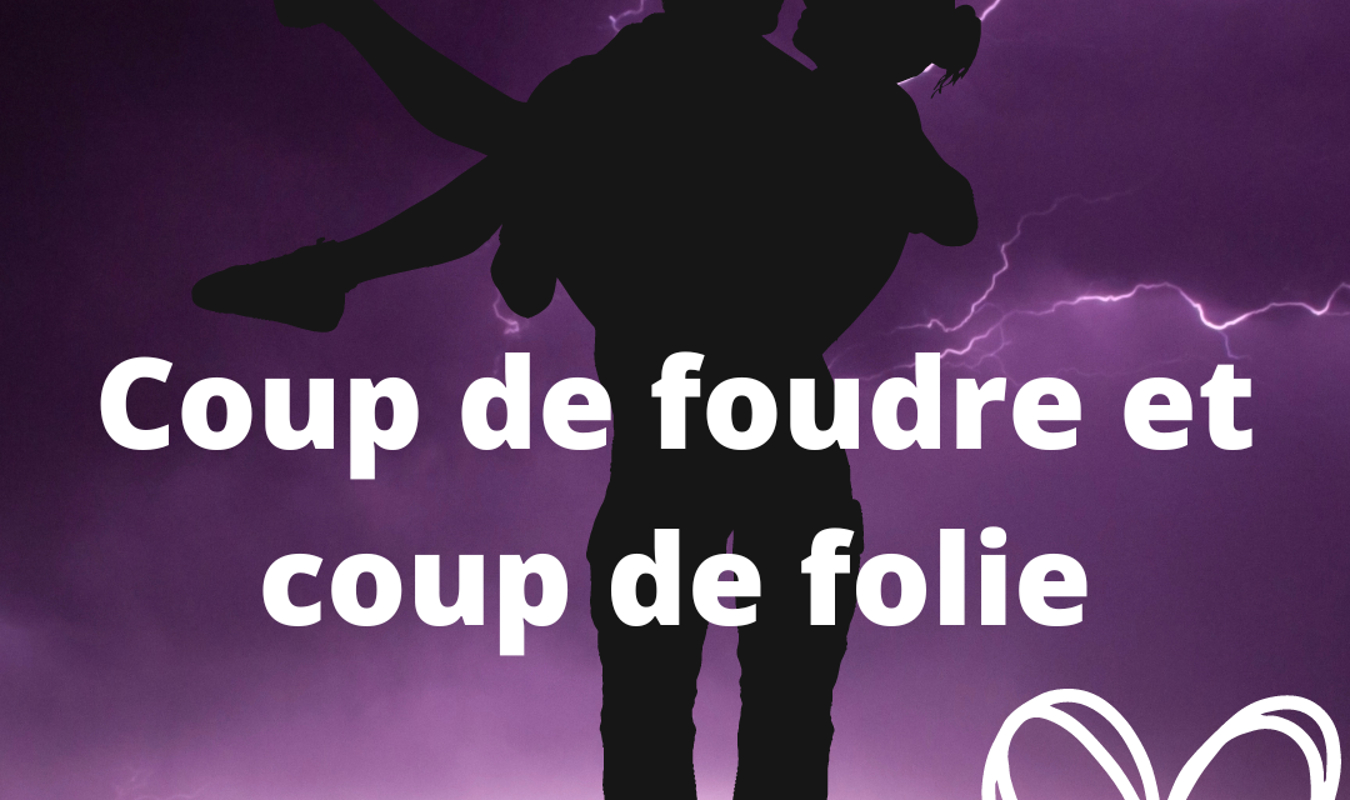 Coup de foudre et coup de folie