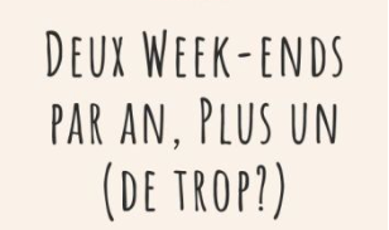Deux week-ends par an, plus un (de trop?) 