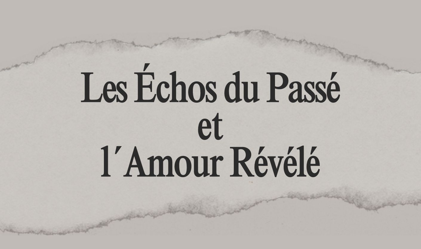 Les Échos du Passé et l´Amour Révélé