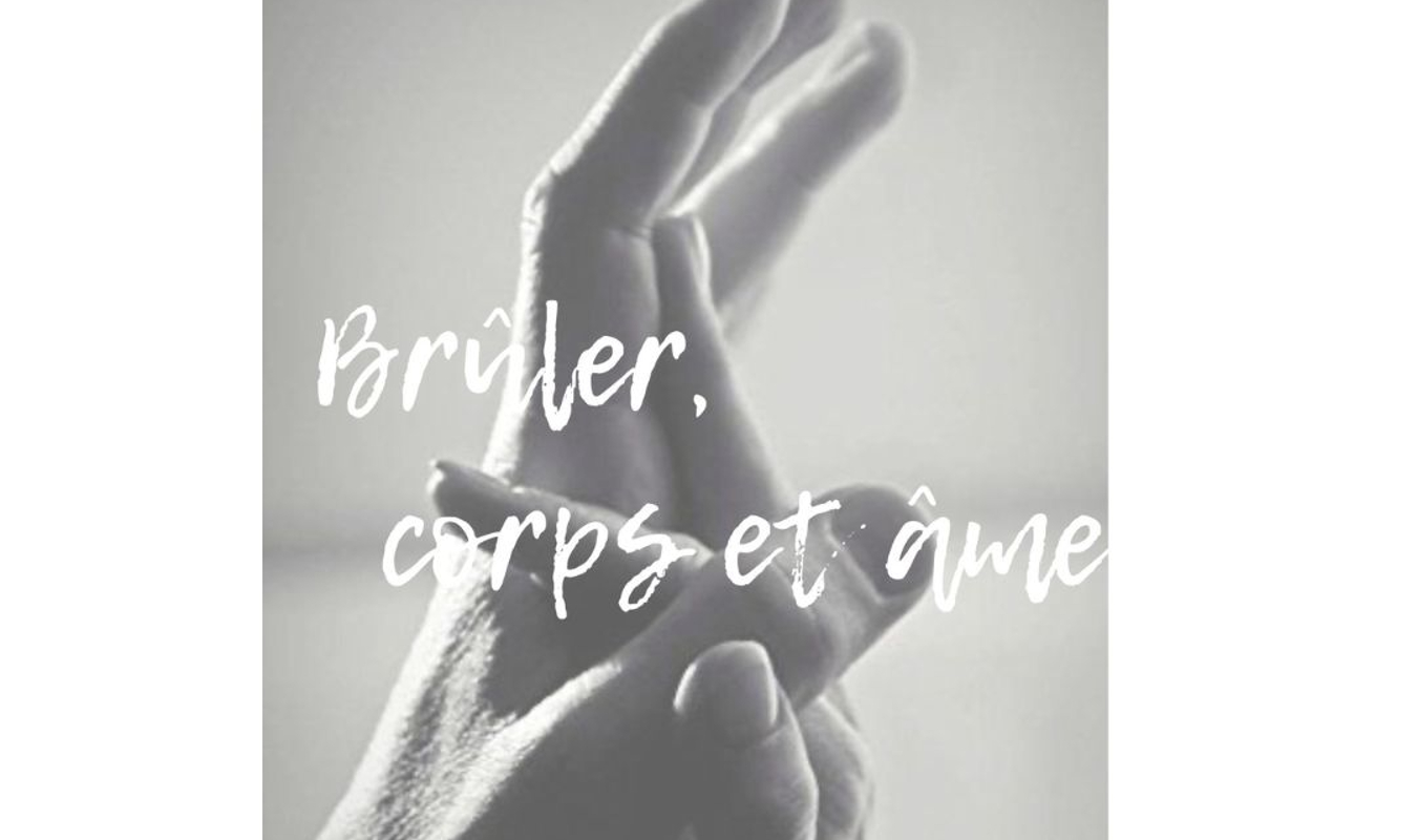 Brûler, corps et âme