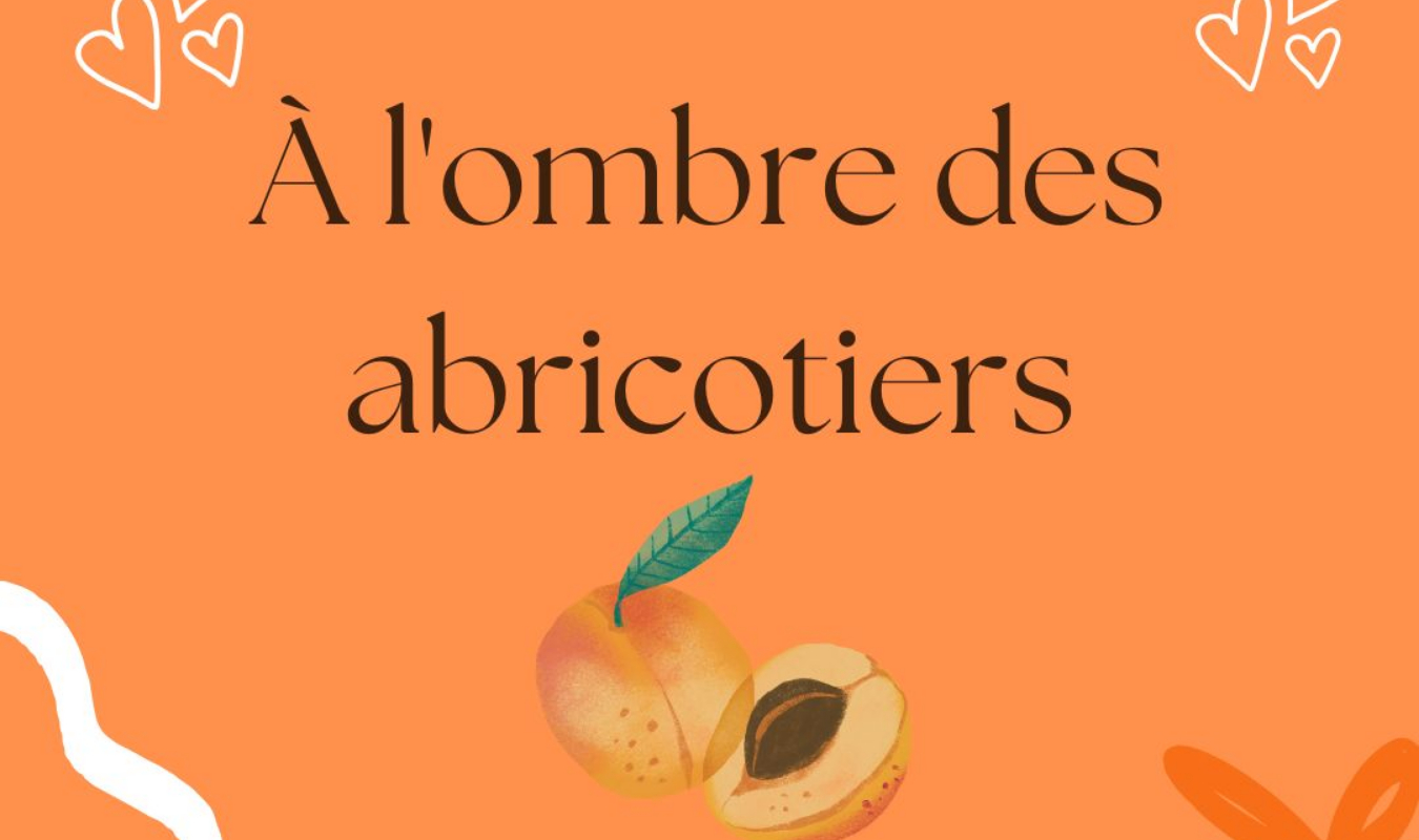 À l'ombre des abricotiers