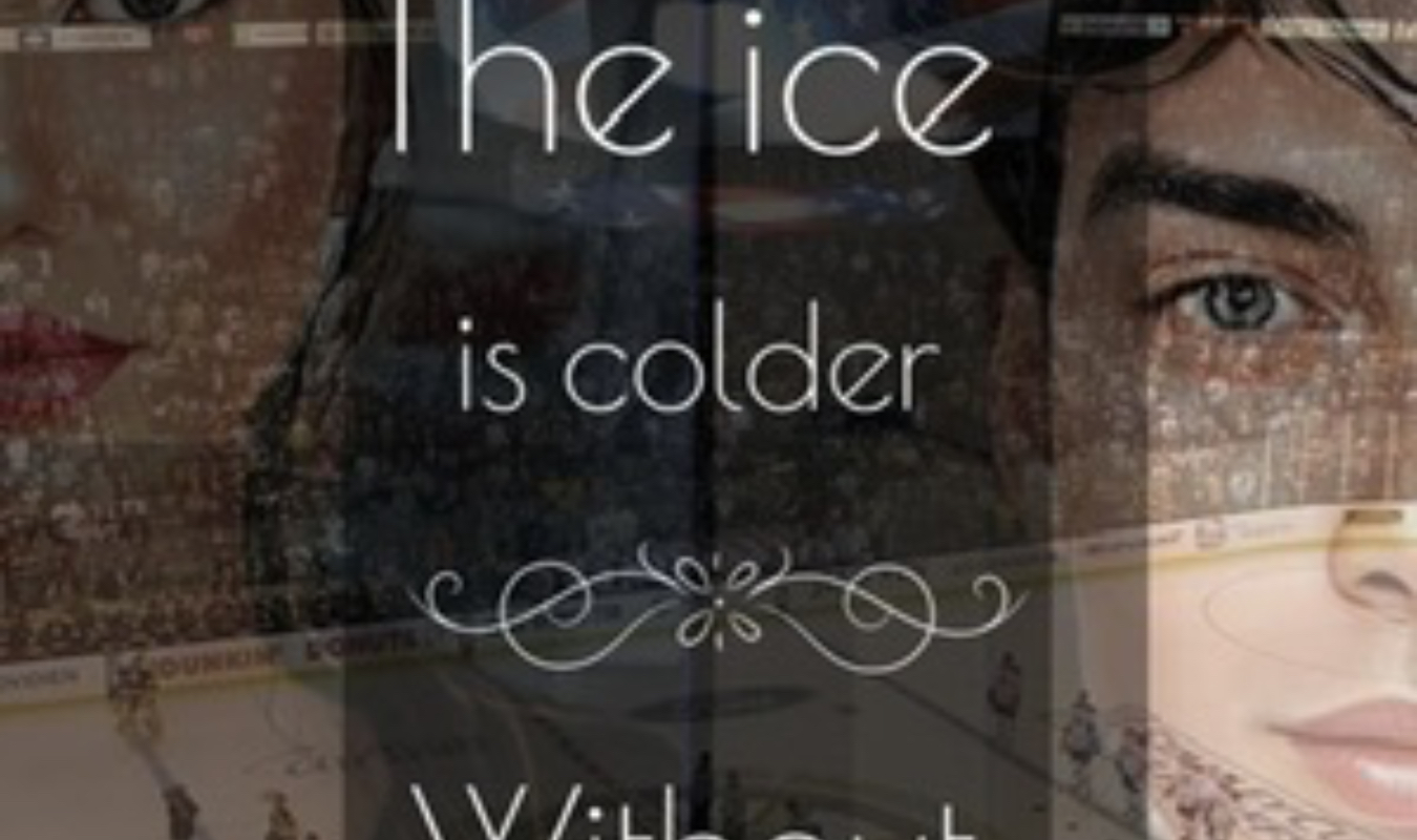 The ice is colder without you
