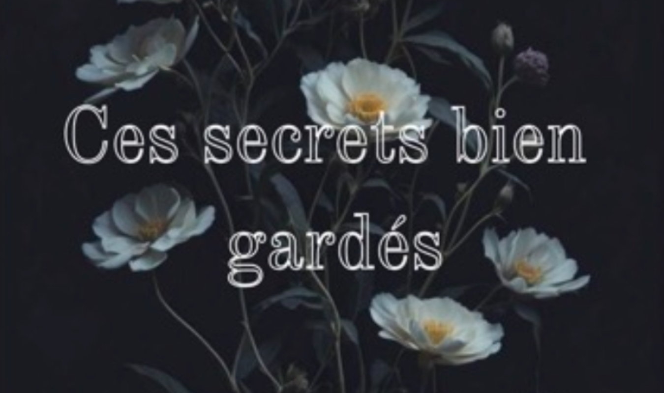 Ces secrets bien gardés