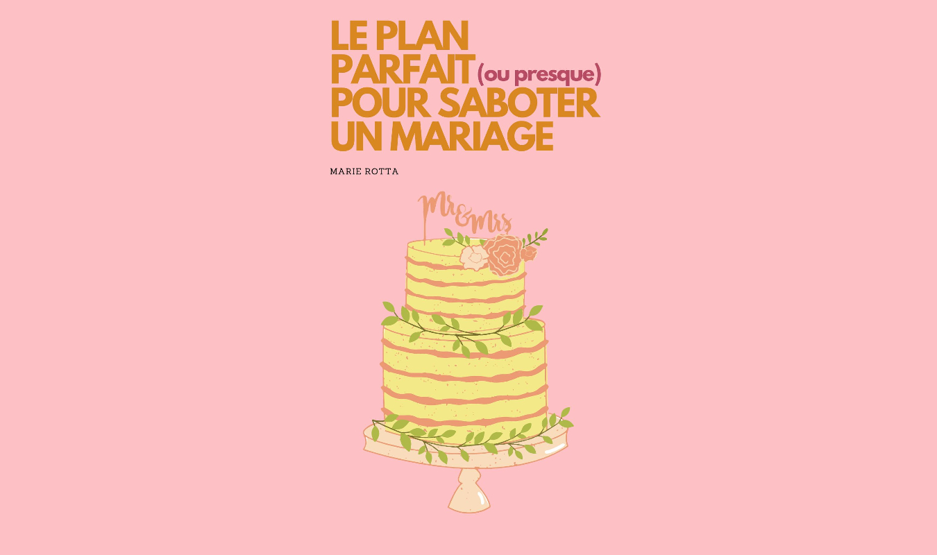Le plan parfait (ou presque) pour saboter un mariage