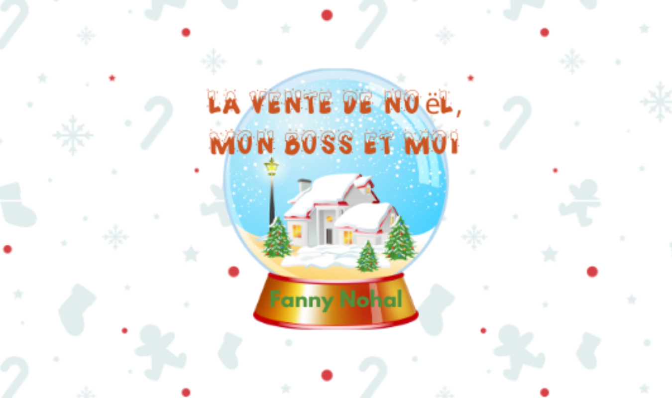 La vente de Noël, mon boss et moi