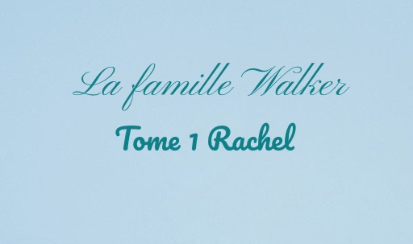 la famille Walker tome 1 Rachel