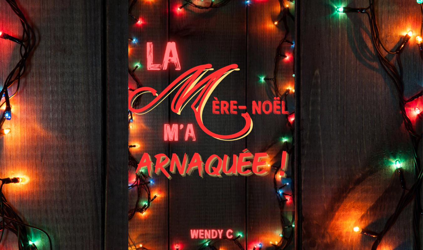 La Mère Noël m’a arnaquée!