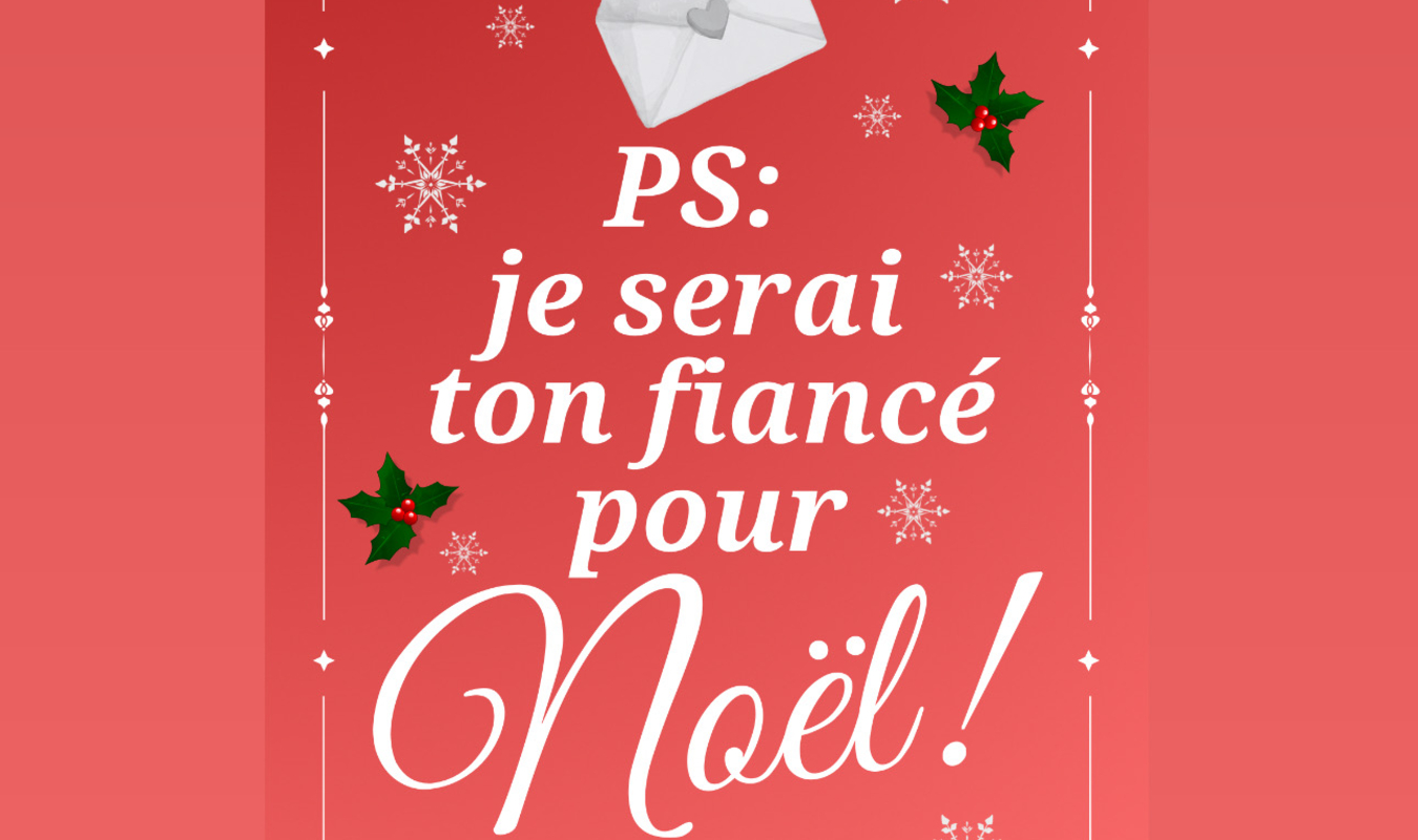 PS : Je serai ton fiancé pour Noël !