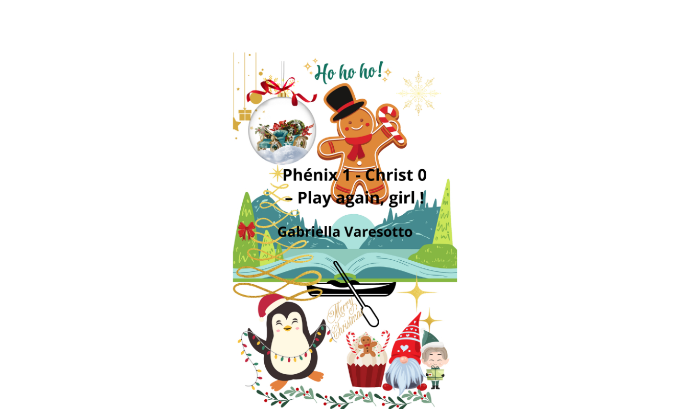 Phénix 1 - Christ 0 -- Play again, girl ! 