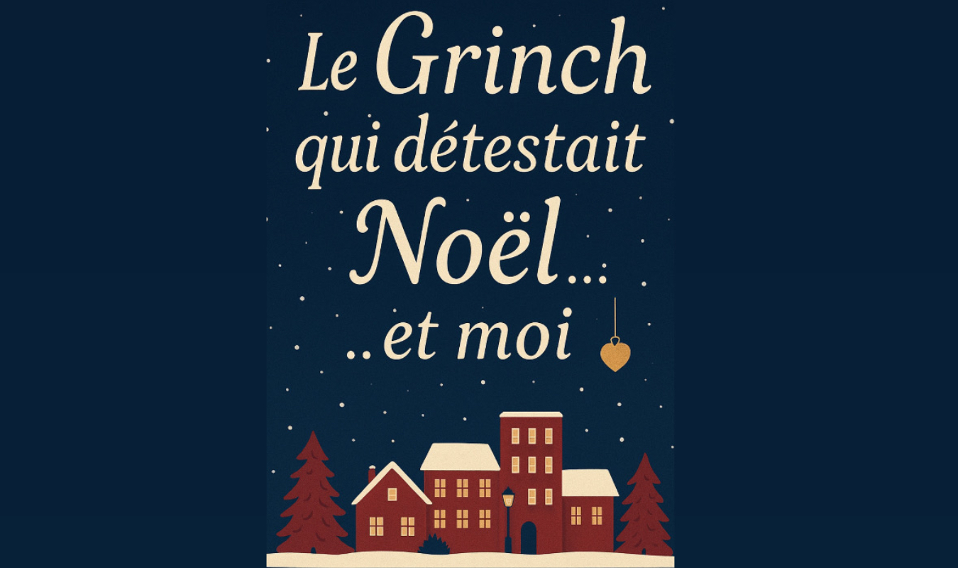 Le Grinch qui détestait Noël… et moi