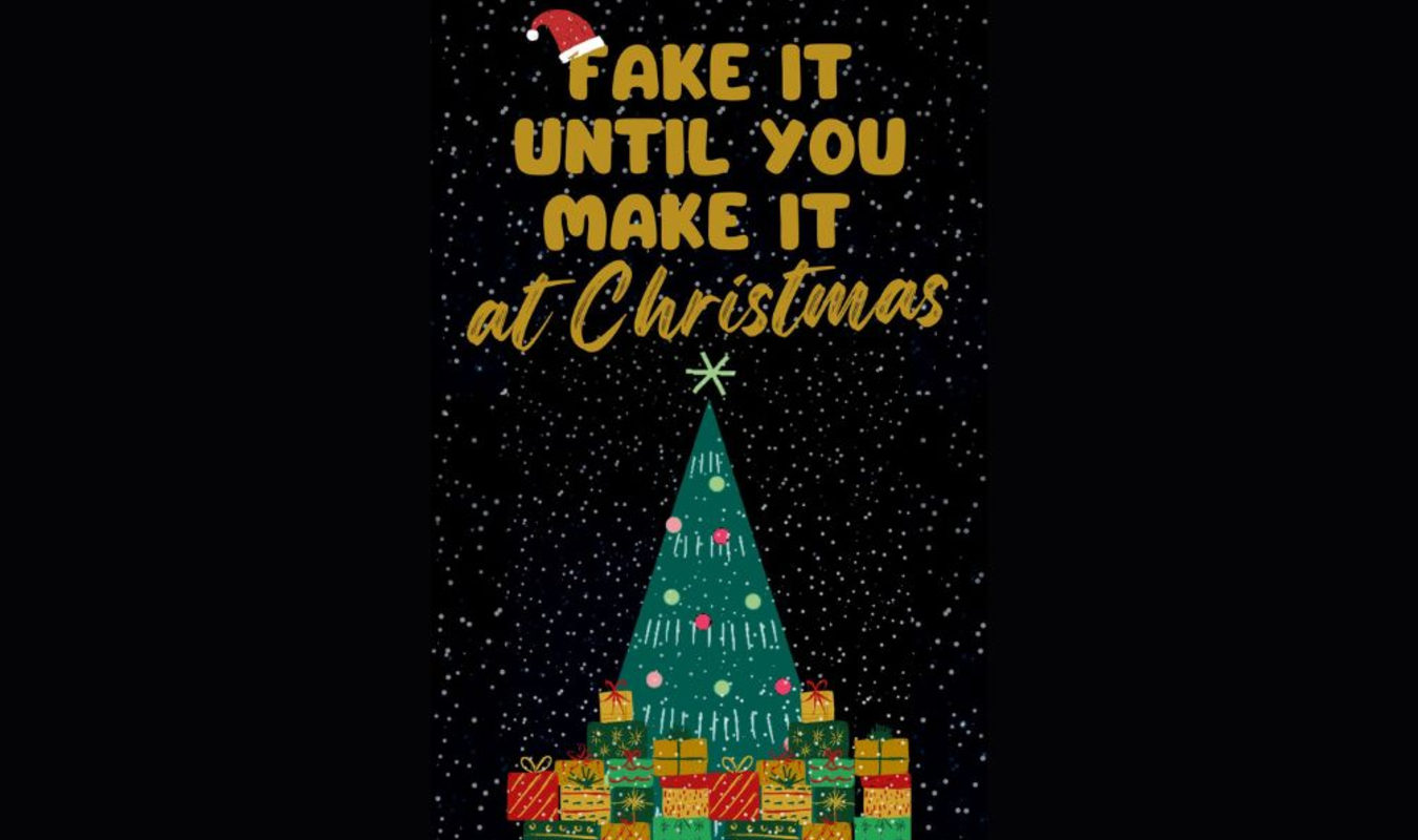 Fake it until you make it at Christmas