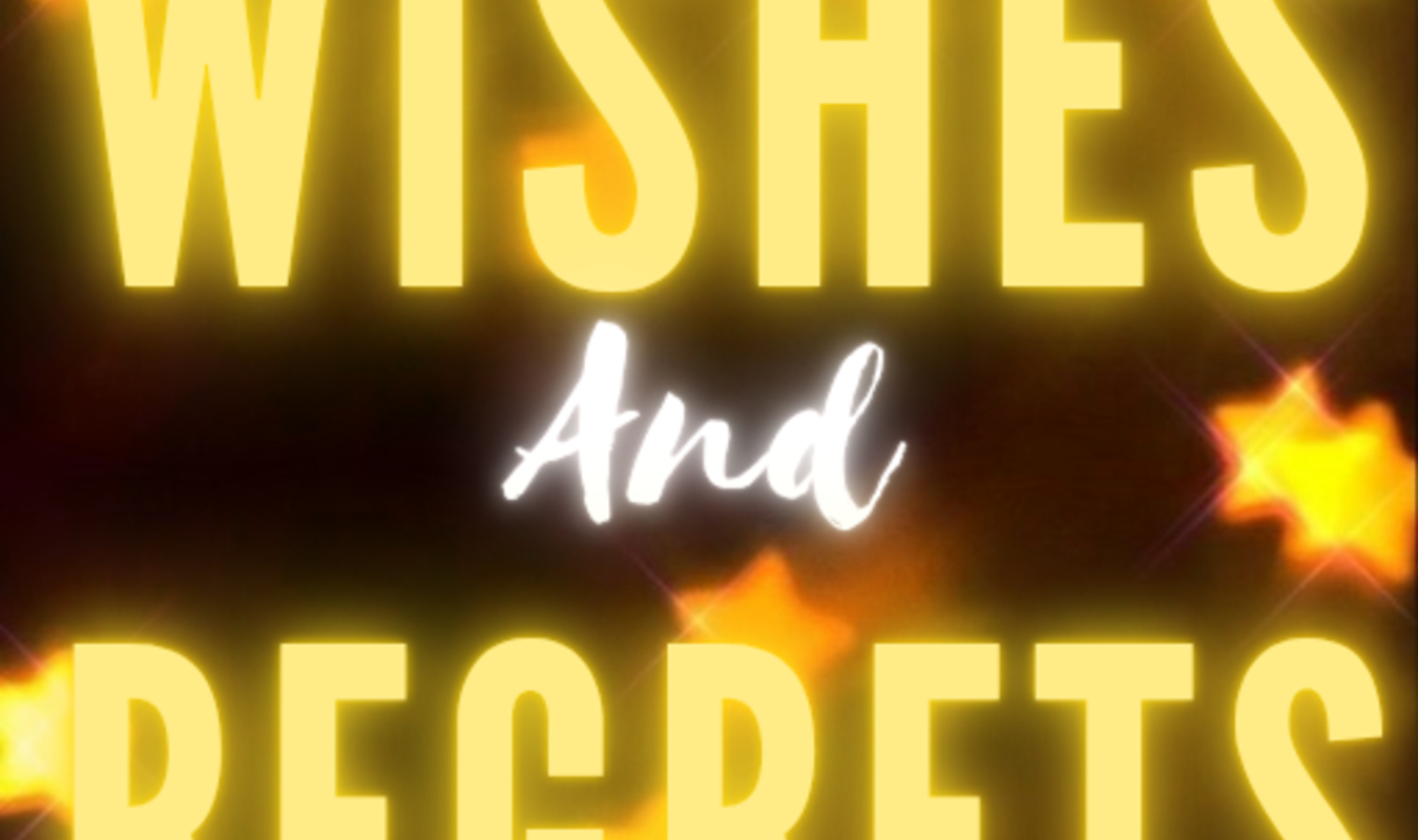 WISHES AND REGRETS