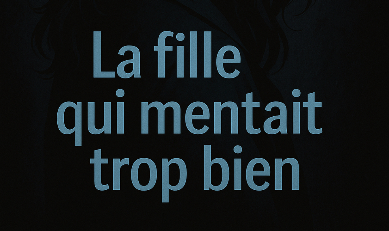 La fille qui mentait trop bien 