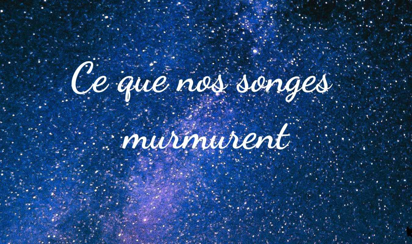 Ce que nos songes murmurent