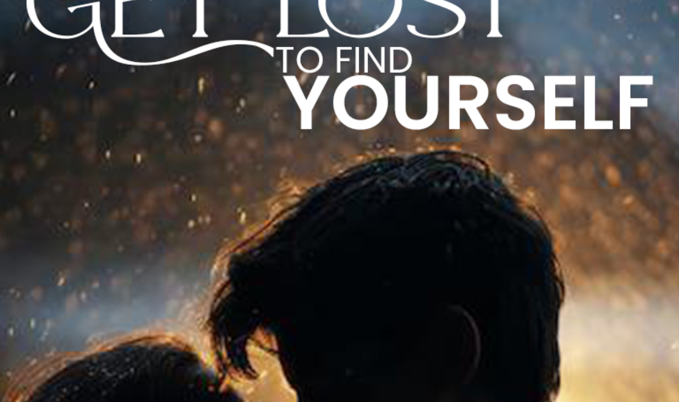 Get lost to find yourself 