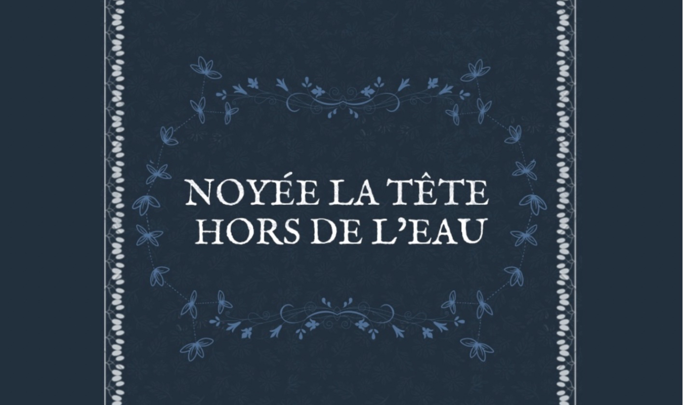 Noyée, la tête hors de l'eau