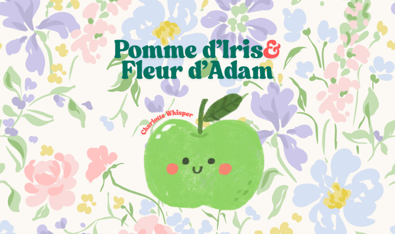 Pomme d'Iris & Fleur d'Adam