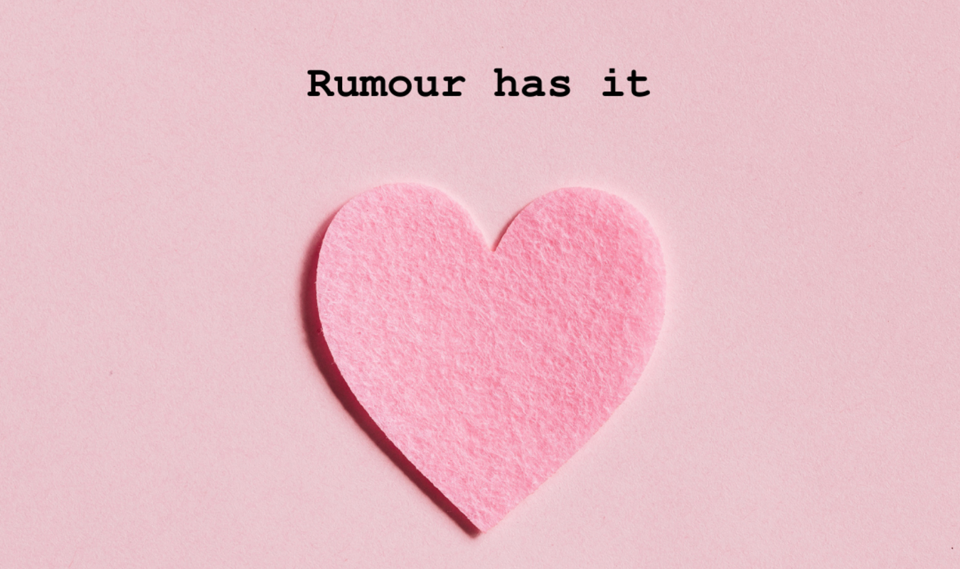 Rumour has it
