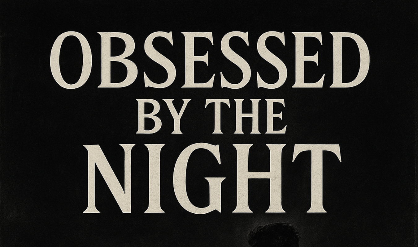 Obsessed by the Night 