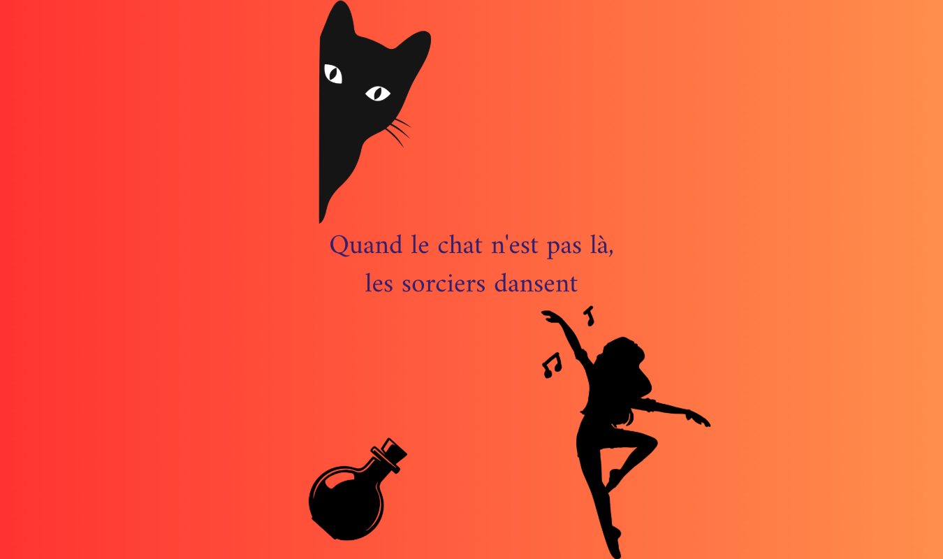 Quand le chat n'est pas là,  les sorciers dansent 