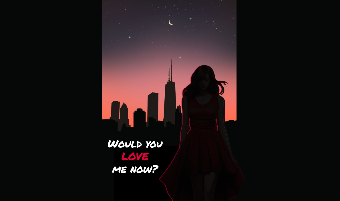 Would you love me now?