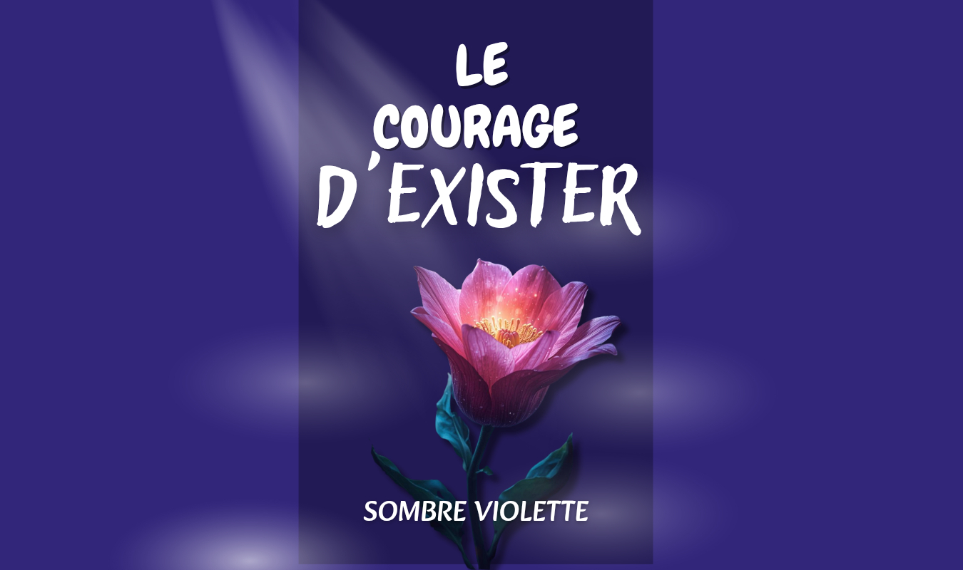LE COURAGE D'EXISTER