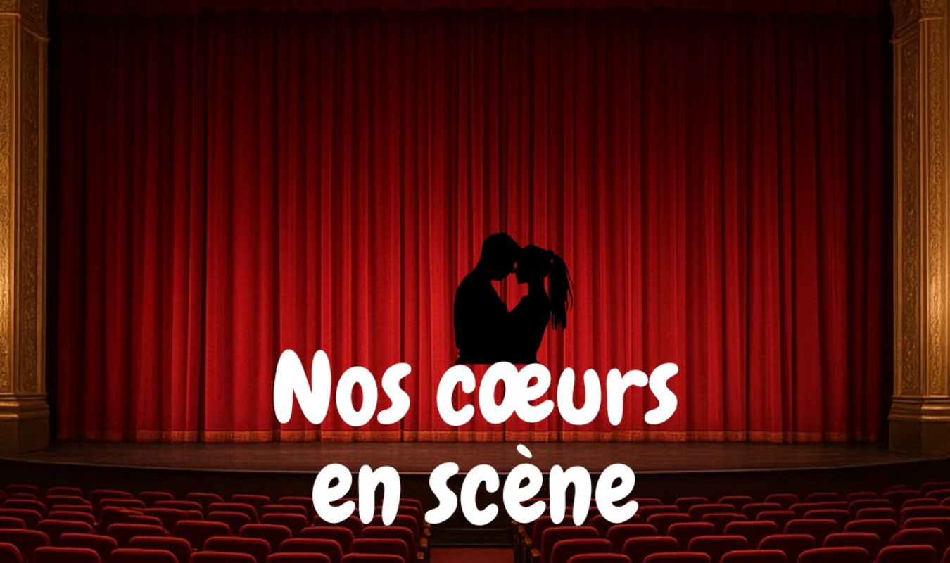 Nos coeurs en scène