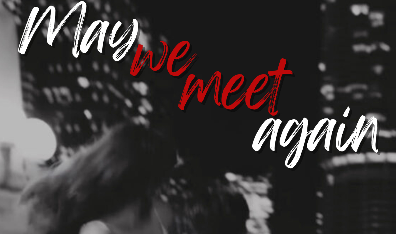 MAY WE MEET AGAIN