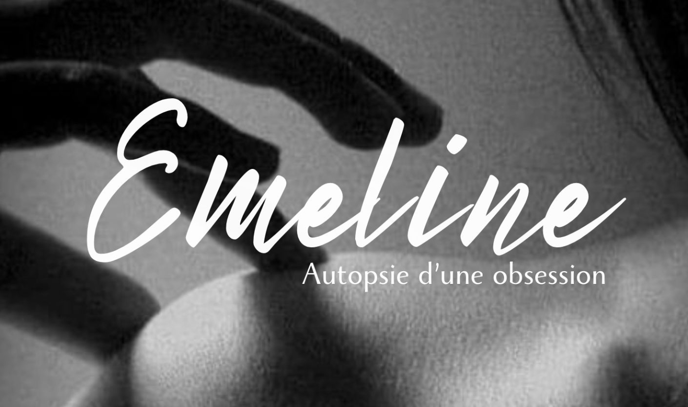Emeline, 𝑎𝑢𝑡𝑜𝑝𝑠𝑖𝑒 𝑑'𝑢𝑛𝑒 𝑜𝑏𝑠𝑒𝑠𝑠𝑖𝑜𝑛
