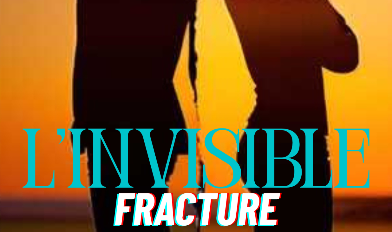 L'invisible fracture 