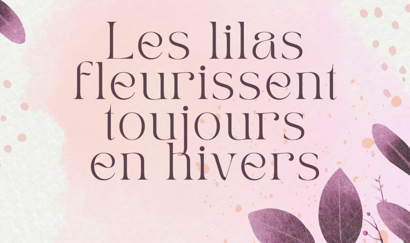 Les lilas fleurissent toujours en hivers