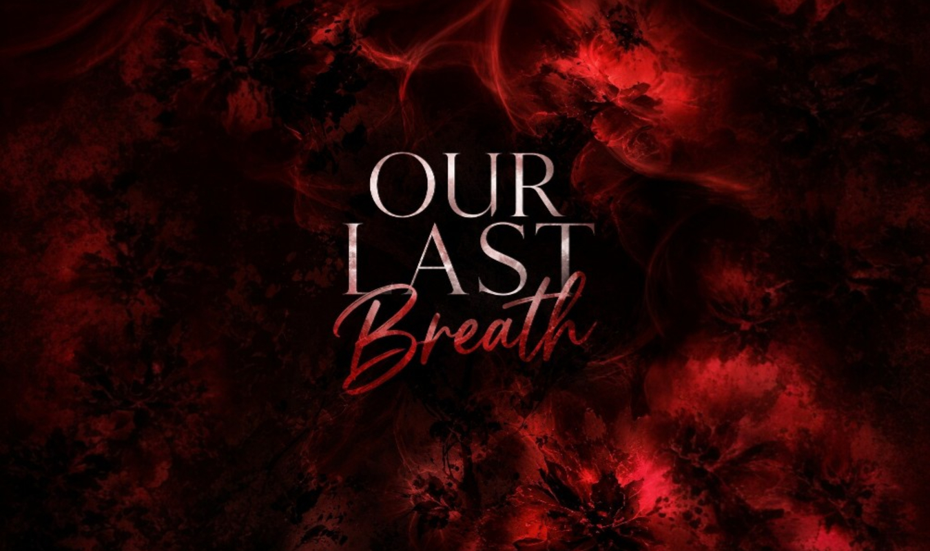 OUR LAST BREATH 