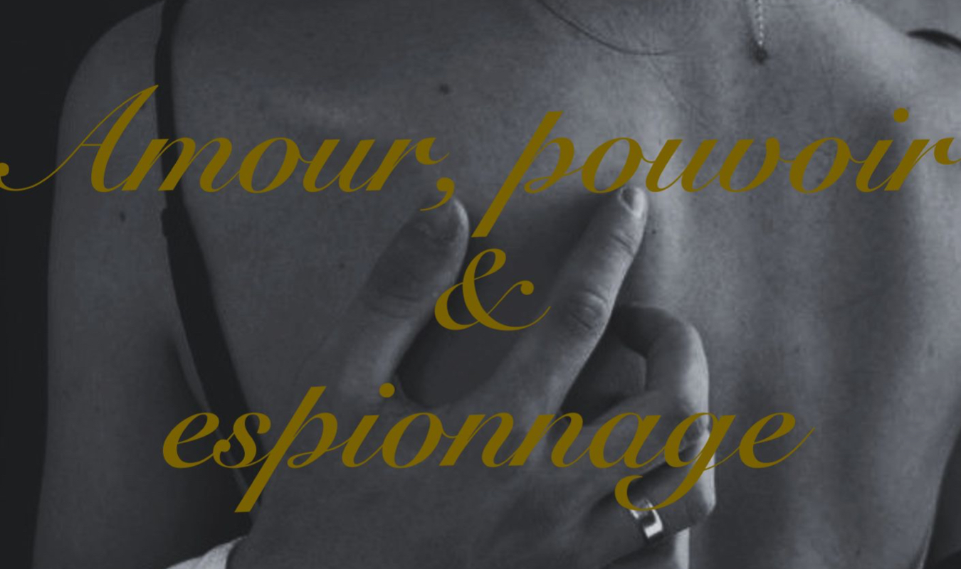 Amour, pouvoir et espionnage