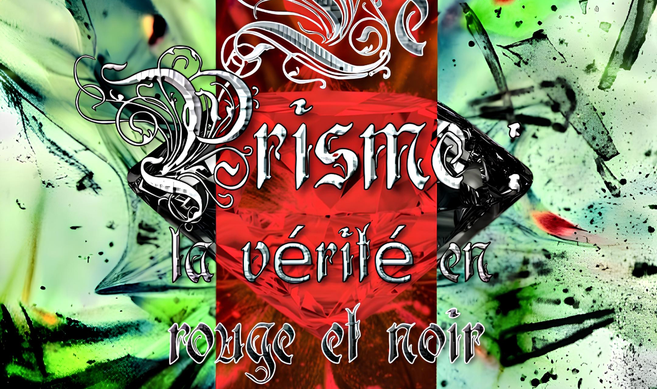 Le Prisme : la vérité en rouge et noir 